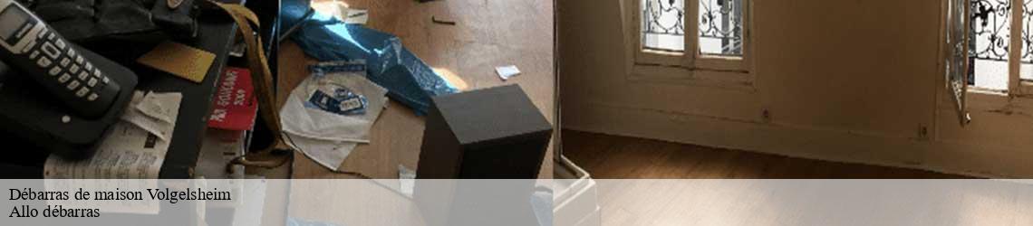 Débarras de maison  volgelsheim-68600 Allo débarras